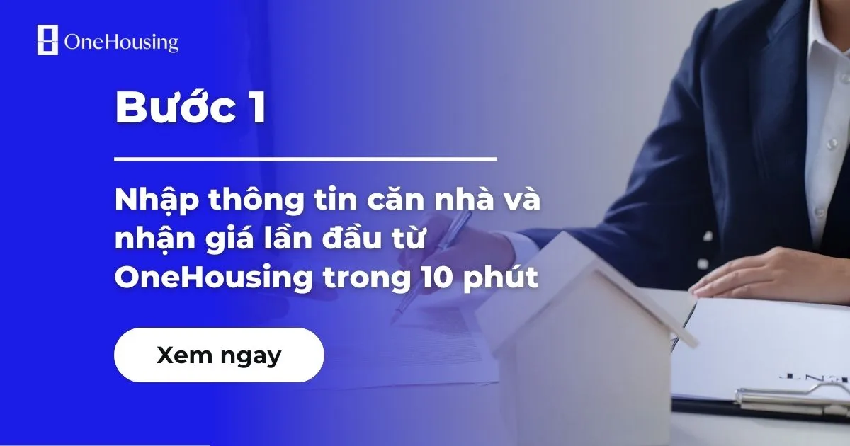 Nhập thông tin căn nhà và nhận giá lần đầu từ OneHousing trong 10 phút