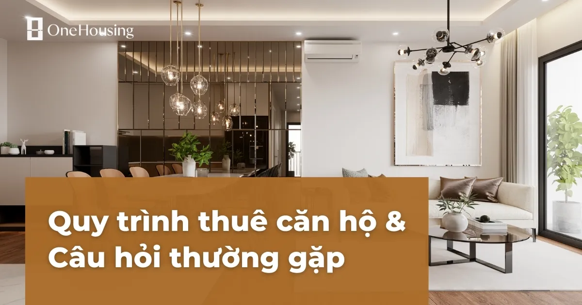 Quy trình thuê căn hộ và những câu hỏi thường gặp