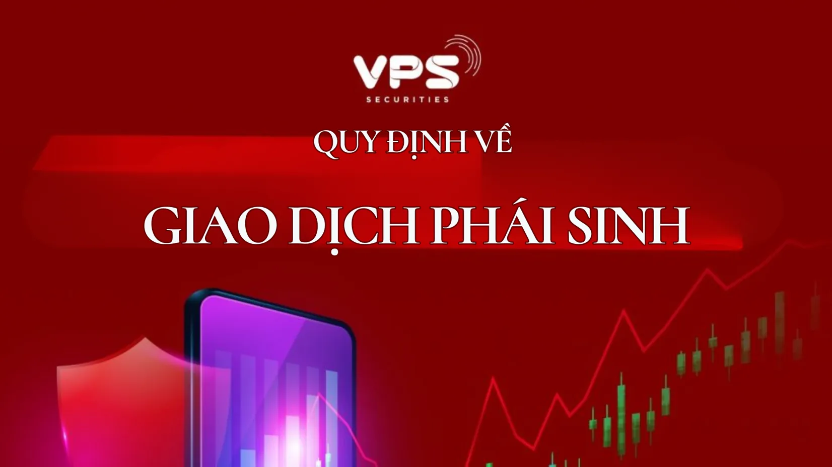 Giao dịch phái sinh trên bảng giá chứng khoán VPS được quy định thế nào?