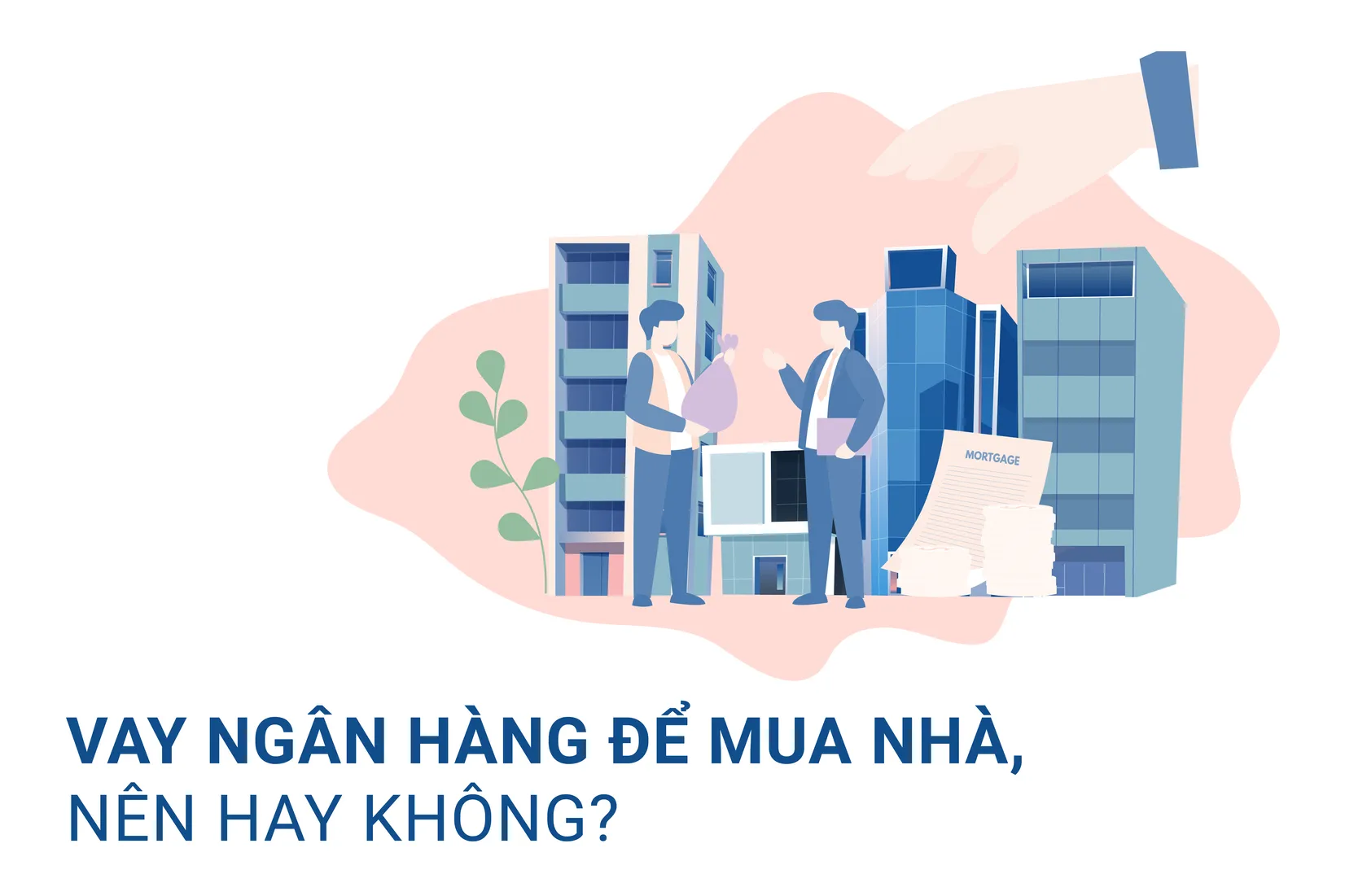 Vay tiền ngân hàng mua nhà - Nên hay không?