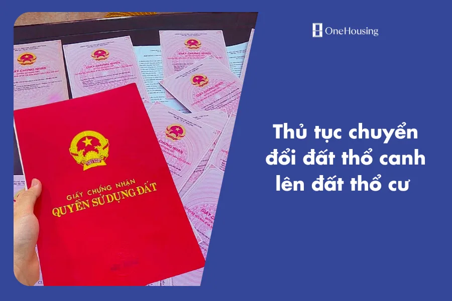Chuyển đổi đất thổ canh lên đất thổ cư cần những thủ tục gì?