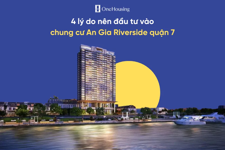 4 lý do bạn nên đầu tư dự án chung cư An Gia Riverside quận 7