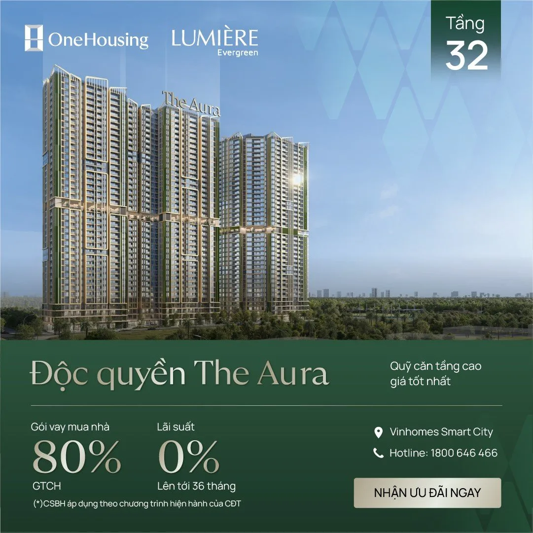 OneHousing mở bán ĐỘC QUYỀN SỚM NHẤT, GIÁ TỐT NHẤT căn hộ tầng 18 và 32 The Aura Lumière EverGreen