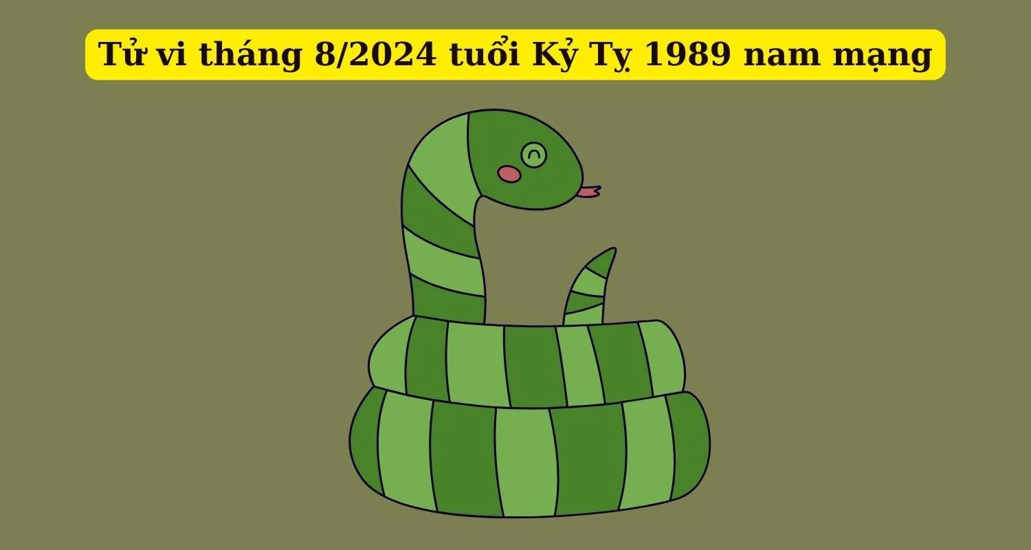 Tuổi 1989 Kỷ Tỵ nam mạng trong tháng 8 năm 2024 (Âm lịch) có gì cần chú ý?
