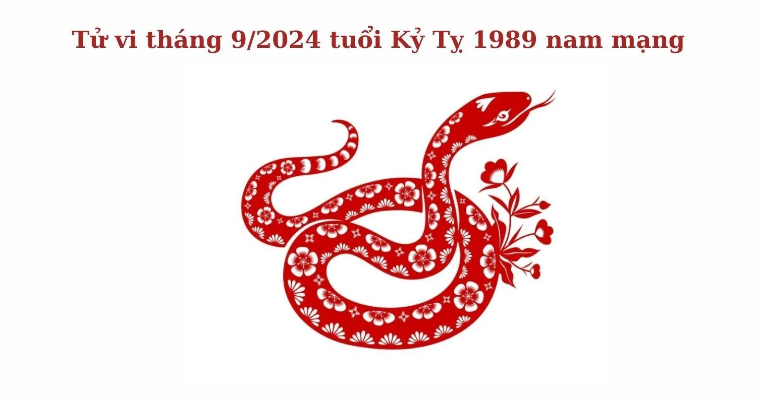 Tuổi 1989 Kỷ Tỵ nam mạng trong tháng 9 năm 2024 (Âm lịch) có gì cần chú ý?