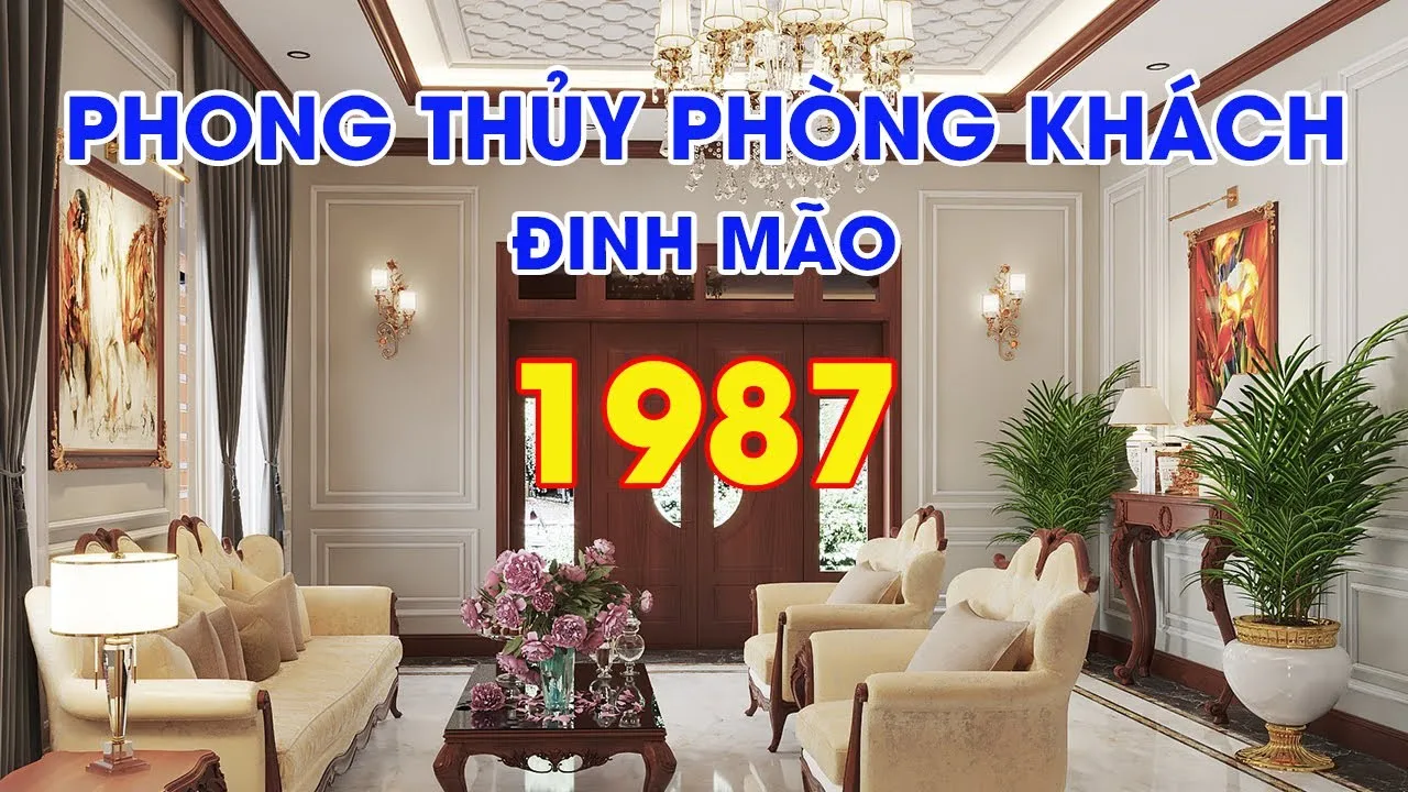 Tuổi Đinh Mão 1987 nên thiết kế phòng khách theo hướng nào, màu gì để thu hút vượng khí?