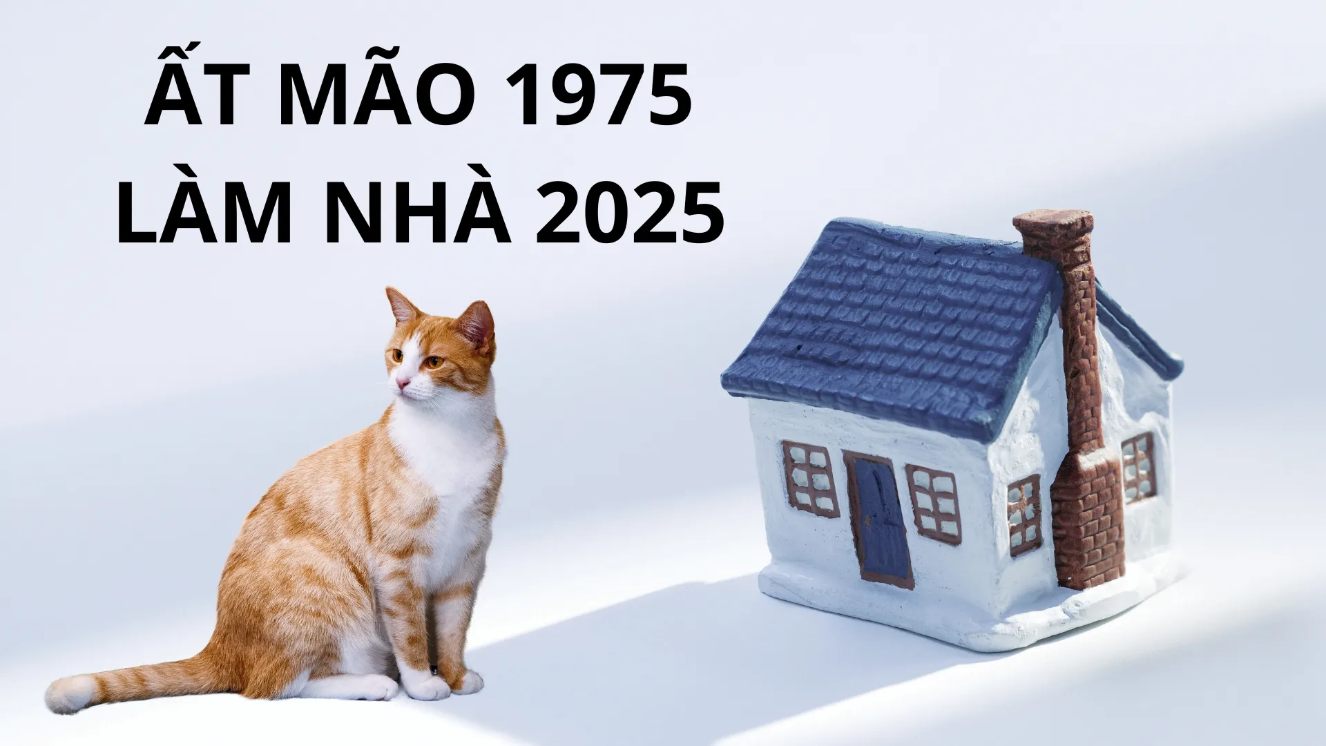 Năm 2025 tuổi Ất Mão 1975 nam mạng xây nhà tháng nào tốt nhất?