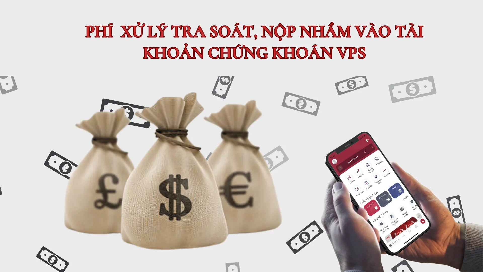 Biểu phí xử lý tra soát, nộp nhầm vào tài khoản chứng khoán VPS được tính như thế nào?