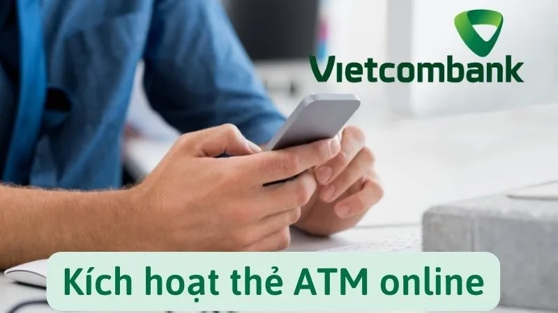 Làm thế nào để kích hoạt thẻ ATM trên ứng dụng e-banking Vietcombank?