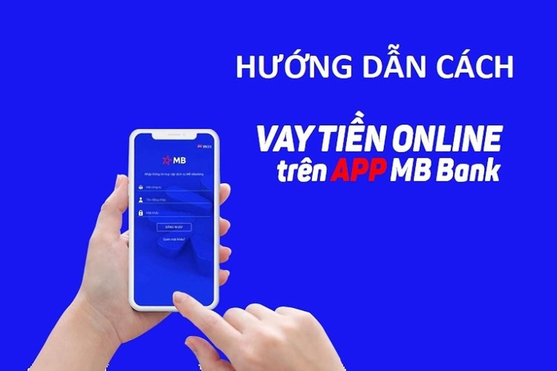 Làm thế nào để vay tiền online thông qua app ngân hàng MBBank?