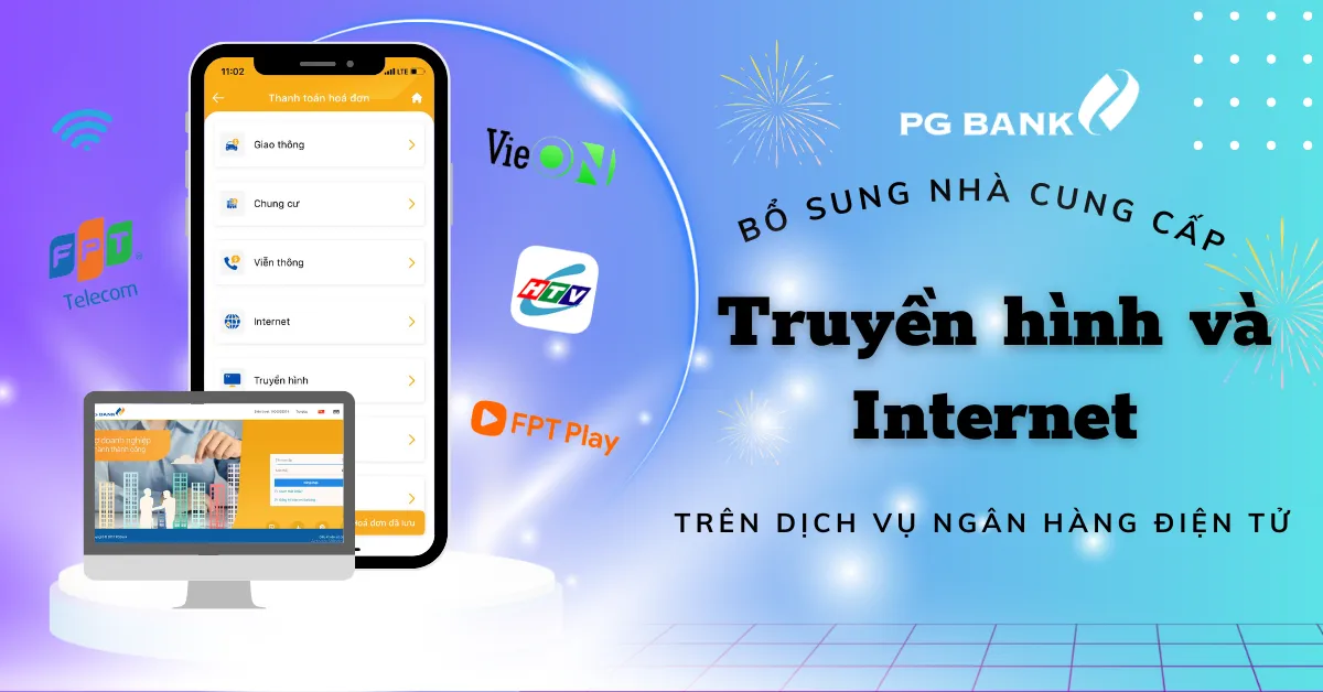 Dịch vụ truyền hình, internet có hỗ trợ thanh toán qua e-banking PG Bank không?