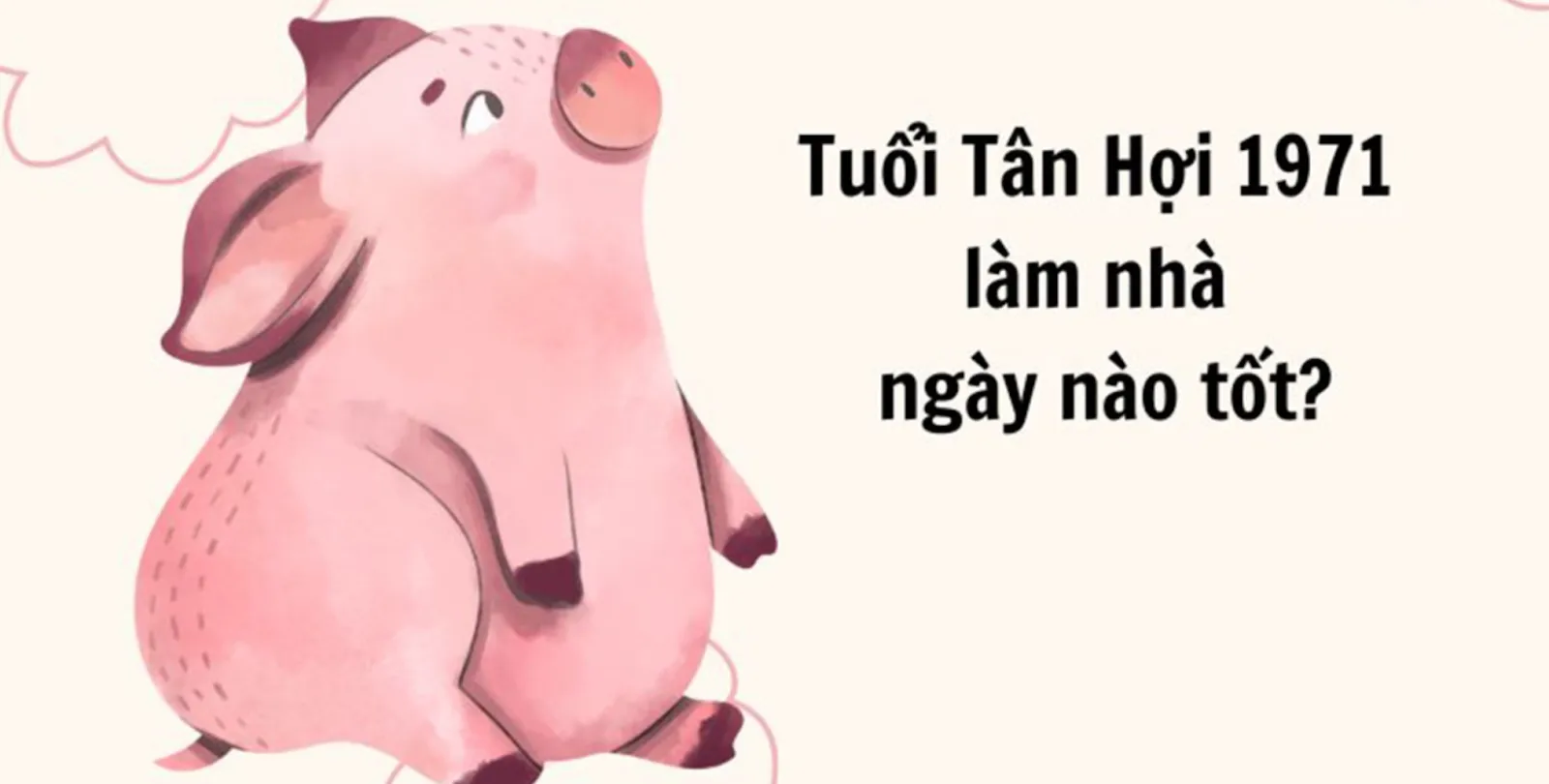Ngày đẹp trong năm 2025 để xây sửa nhà cho gia chủ tuổi Tân Hợi 1971