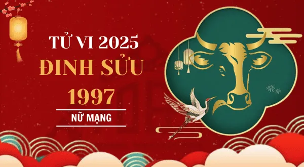 Xem tử vi tuổi Đinh Sửu 1997 - Nữ mạng năm 2025 CHI TIẾT NHẤT