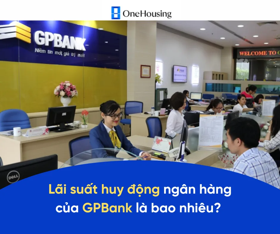 Lãi suất huy động ngân hàng GPBank đang là bao nhiêu? Có 1 tỷ nên gửi tiết kiệm hay mua căn 1 phòng ngủ Vinhomes Smart City?