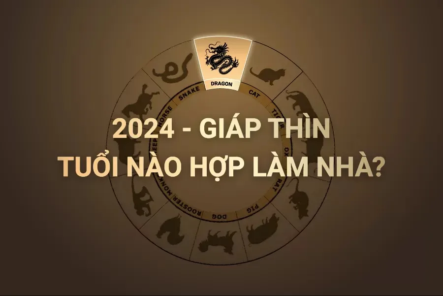 Năm 2024, tuổi nào làm nhà sẽ hợp phong thủy, hút tài lộc?