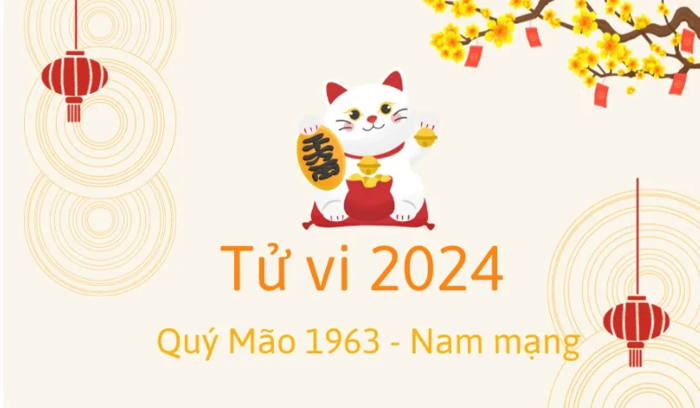 Xem tử vi tuổi Quý Mão 1963 - Nam mạng năm 2024 CHI TIẾT NHẤT