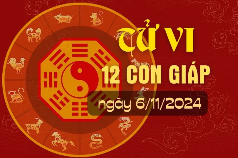 Tử vi hàng ngày 12 con giáp hôm nay ngày 6.11.2024