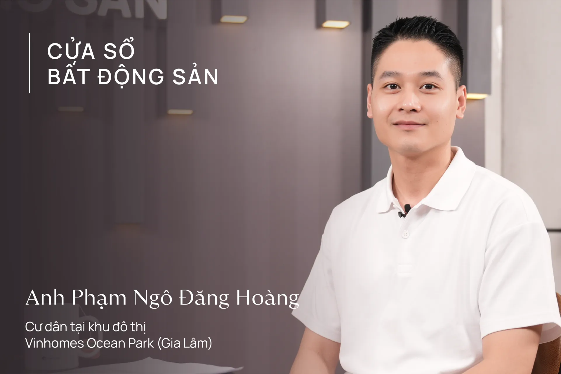Cửa sổ Bất động sản số 12 - Phạm Ngô Đăng Hoàng: Phong cách chọn nơi ở của người trẻ hiện đại 