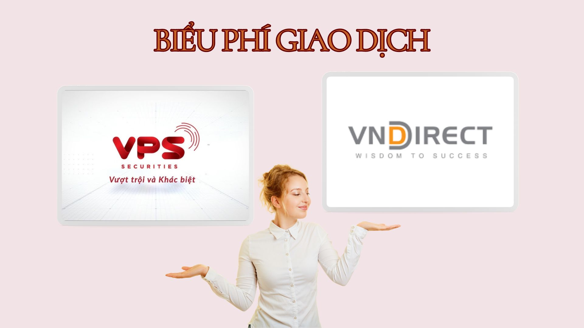 Phí giao dịch chứng khoán tại VPS và VNDIRECT có gì khác biệt?